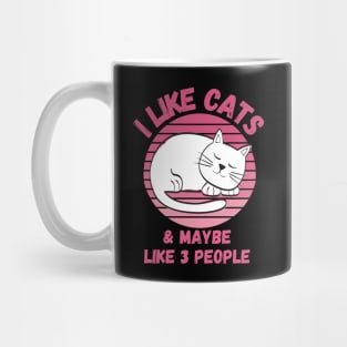 I Like Cats and Maybe 3 People Funny Cat Lover Design Mug